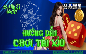 CÁCH CHƠI GAME TÀI XỈU TẠI BAMBOO21