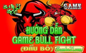 CÁCH CHƠI GAME BULL FIGHT TẠI BAMBOO21
