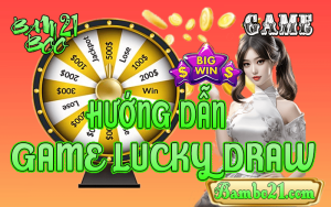 CÁCH CHƠI GAME LUCKY DRAW TẠI BAMBOO21