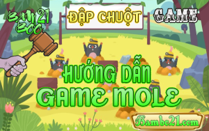 CÁCH CHƠI GAME MOLE TẠI BAMBOO21