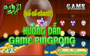 CHƠI GAME PINGPONG TẠI BAMBOO21 XỔ SỐ NHANH