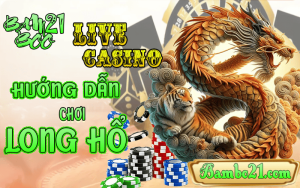 HƯỚNG DẪN CHƠI LONG HỔ TẠI BAMBOO21