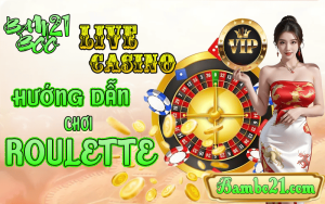 HƯỚNG DẪN CHƠI ROULETTE TẠI BAMBOO21
