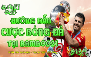 CƯỢC BÓNG ĐÁ TẠI BAMBOO21 ĐƠN GIẢN