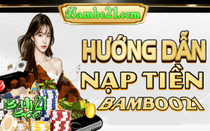 NẠP TIỀN VÀO BAMBOO21 CHỈ 2 PHÚT