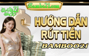 RÚT TIỀN BAMBOO21 SIÊU NHANH