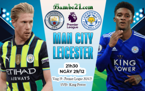 Nhận định Leicester vs Man City