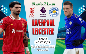Nhận định Liverpool vs Leicester