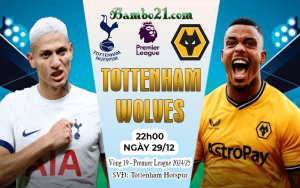 Nhận định Tottenham vs Wolves