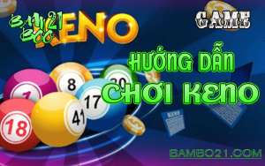 CÁCH CHƠI KENO TẠI BAMBOO21