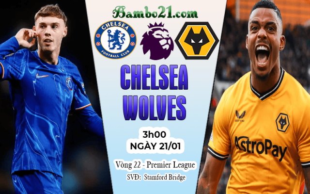Nhận định Chelsea vs Wolves