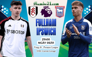 Nhận định Fulham vs Ipswich