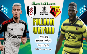 Nhận định Fulham vs Watford