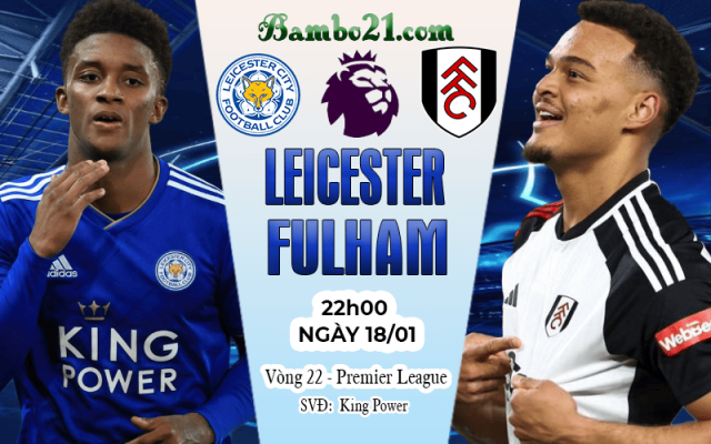 Nhận định Leicester vs Fulham