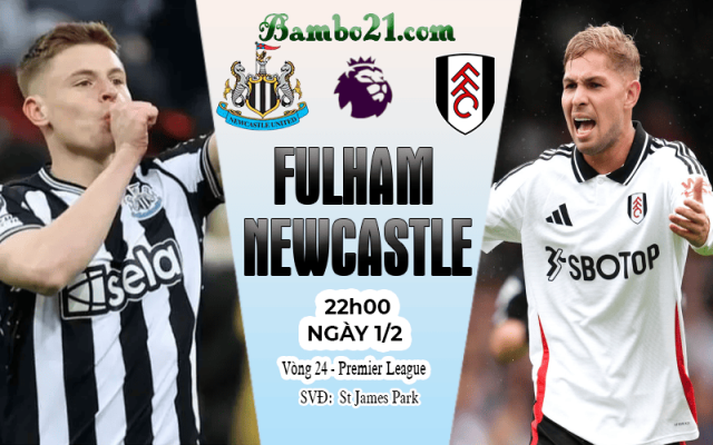 Nhận định Newcastle vs Fulham