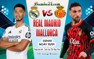 Nhận định Real Madrid vs Mallorca