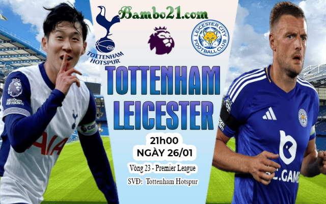Nhận định Tottenham vs Leicester