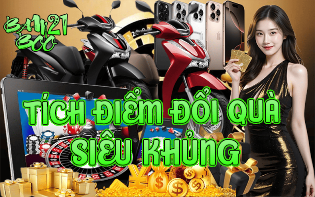 TÍCH ĐIỂM ĐỔI QUÀ KHỦNG TẠI BAMBOO21