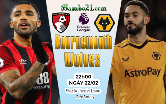 Nhận định Bournemouth vs Wolves