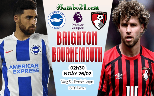 Nhận định Brighton vs Bournemouth