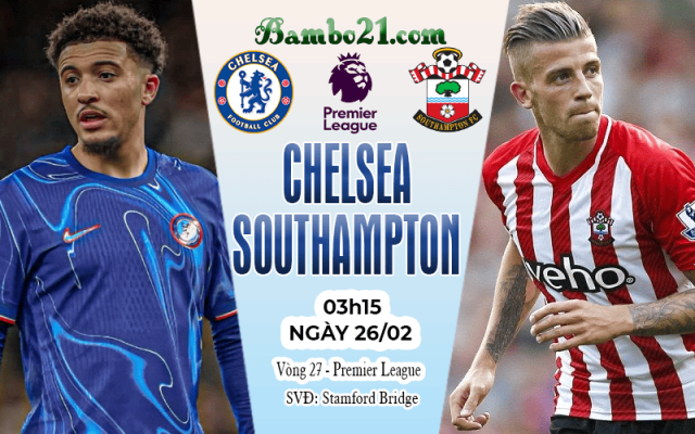 Nhận định Chelsea vs Southampton