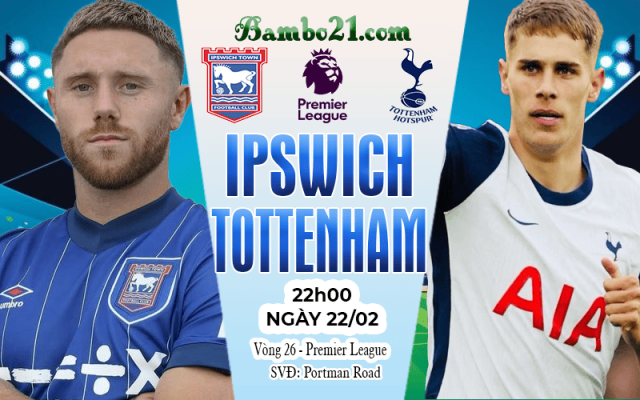 Nhận định Ipswich Town vs Tottenham