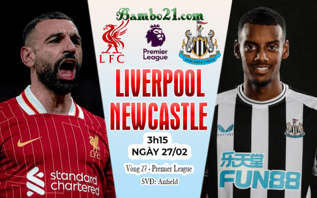 Nhận định Liverpool vs Newcastle