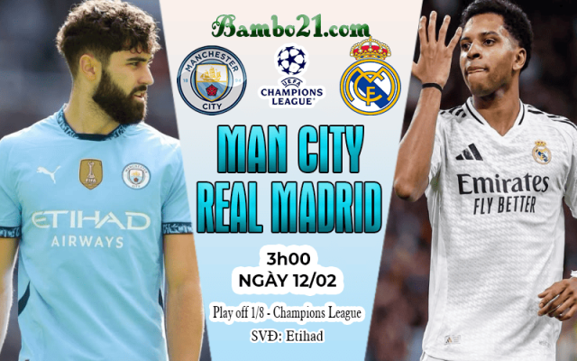 Nhận định Man City vs Real Madrid
