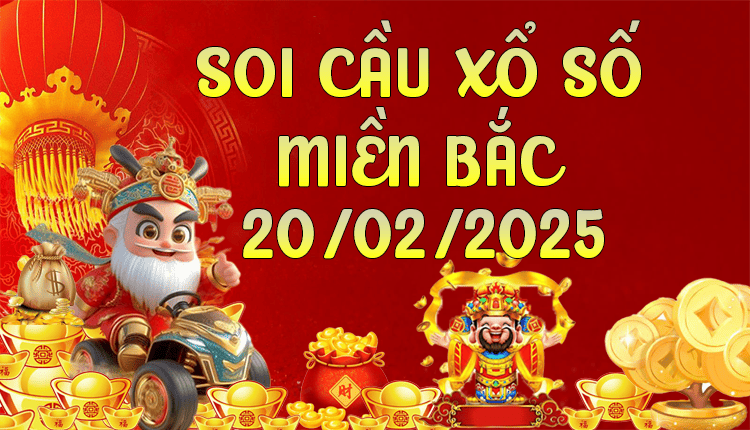SOI CẦU XSMB 20/02/2025 SIÊU CHUẨN HÀNG NGÀY SOI CẦU XSMB 20/02/2025 SIÊU CHUẨN HÀNG NGÀY
