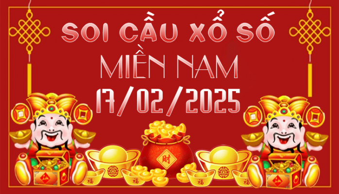 SOI CẦU XSMN 17/02/2025 CHỐT SỐ HÀNG NGÀY