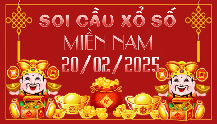SOI CẦU XSMN 20/02/2025 CHỐT SỐ HÀNG NGÀY