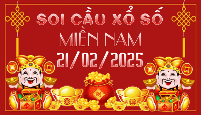 SOI CẦU XSMN 21/02/2025 CHỐT SỐ HÀNG NGÀY