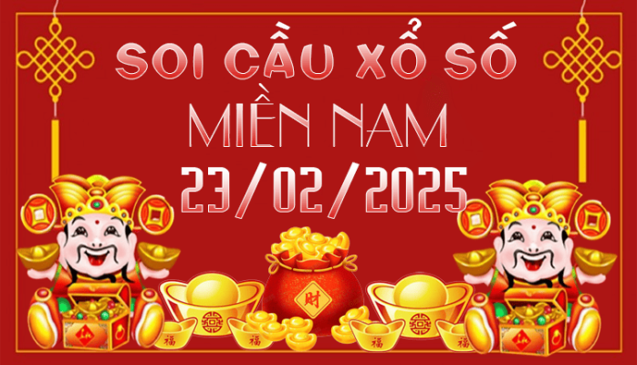 SOI CẦU XSMN 23/02/2025 CHỐT SỐ HÀNG NGÀY