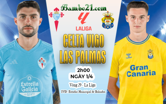 Nhận định Celta Vigo vs Las Palmas