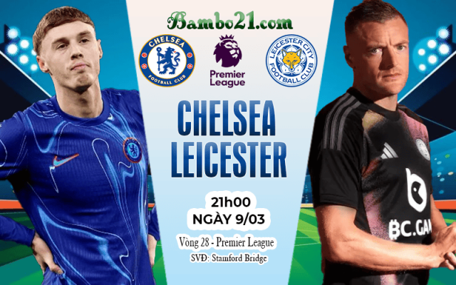 Nhận định Chelsea vs Leicester