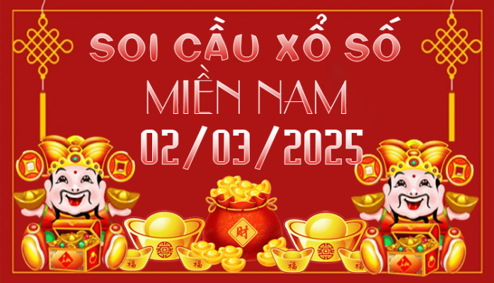 SOI CẦU XSMN 02/03/2025 CHỐT SỐ HÀNG NGÀY